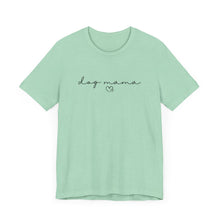 Load image into Gallery viewer, Dog Mama T-shirt