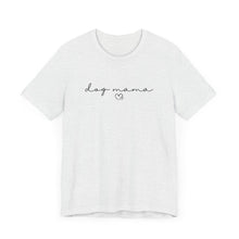 Load image into Gallery viewer, Dog Mama T-shirt