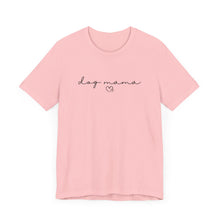 Load image into Gallery viewer, Dog Mama T-shirt