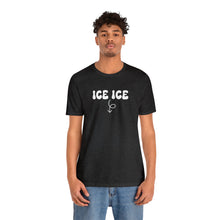 Load image into Gallery viewer, Ice Ice Baby Shirt
