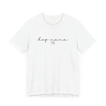 Load image into Gallery viewer, Dog Mama T-shirt
