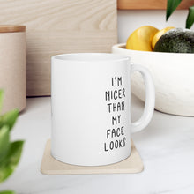 Load image into Gallery viewer, I'm Nicer Than My Face Looks Mug
