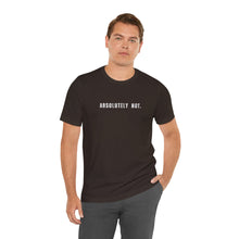 Load image into Gallery viewer, Absolutely Not Tshirt
