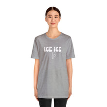 Load image into Gallery viewer, Ice Ice Baby Shirt
