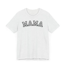 Load image into Gallery viewer, Mama T-Shirt
