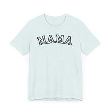 Load image into Gallery viewer, Mama T-Shirt
