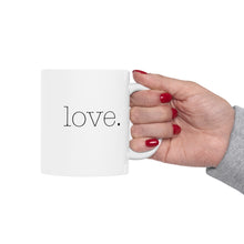 Load image into Gallery viewer, Love. Mug
