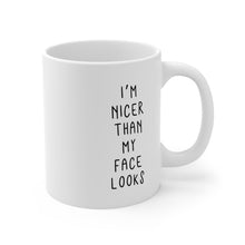 Load image into Gallery viewer, I'm Nicer Than My Face Looks Mug
