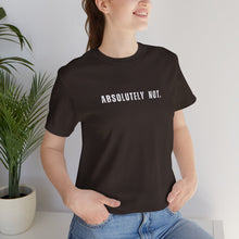 Load image into Gallery viewer, Absolutely Not Tshirt
