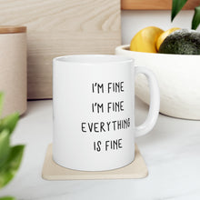 Load image into Gallery viewer, I'm Fine I'm Fine Everything is Fine Mug
