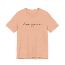 Load image into Gallery viewer, Dog Mama T-shirt
