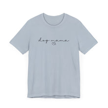 Load image into Gallery viewer, Dog Mama T-shirt
