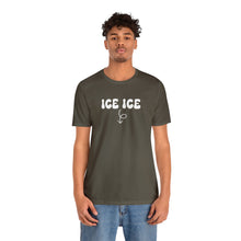 Load image into Gallery viewer, Ice Ice Baby Shirt
