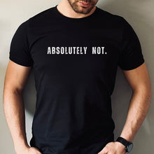 Load image into Gallery viewer, Absolutely Not Tshirt
